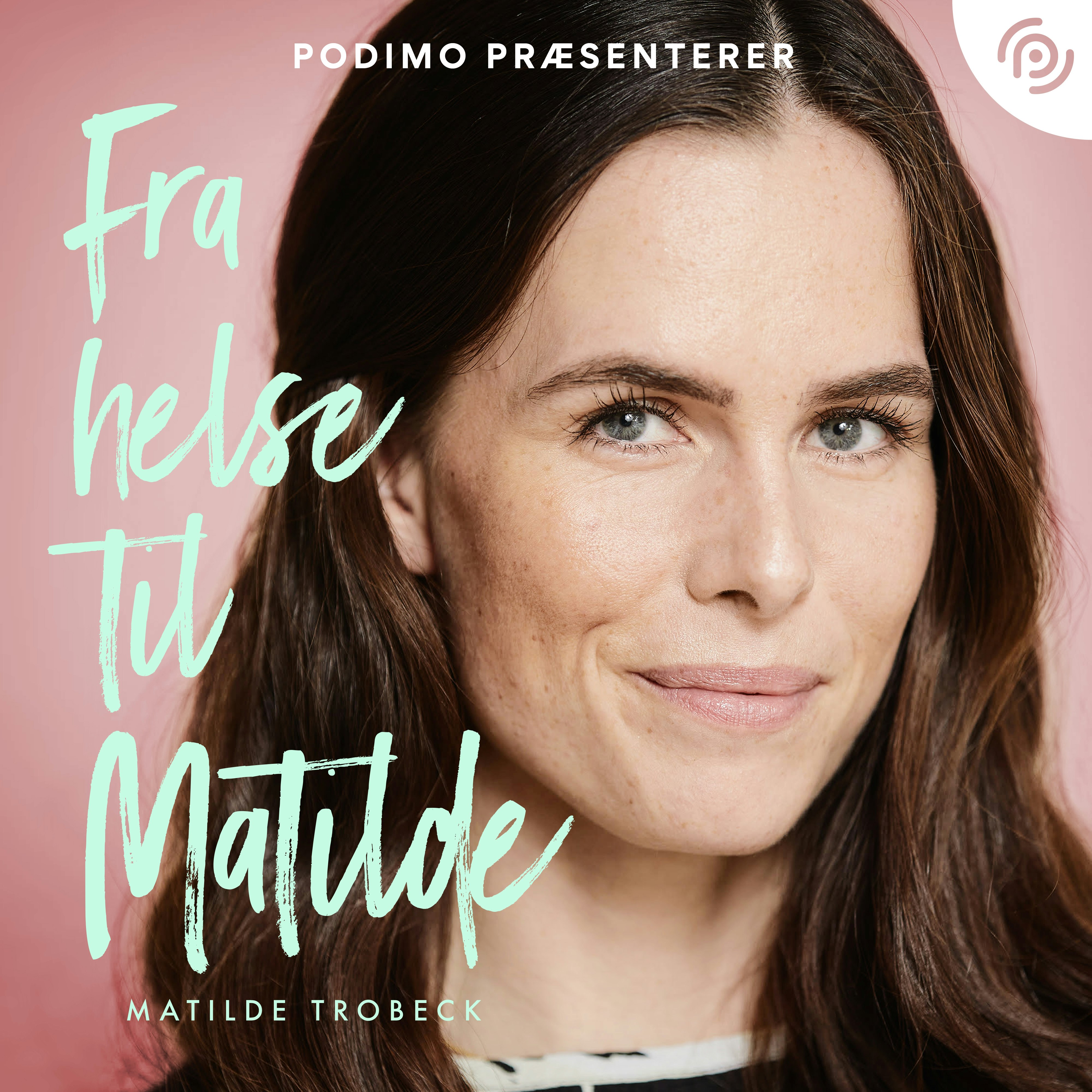 Matilde Trobeck har udgivet hendes nye podcast 'Fra helse Til Matilde'